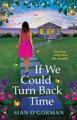 If We Could Turn Back Time: Discover a BRAND NEW irresistibly uplifting book club pick from Sian O'Gorman for 2025 - Sian O'Gorman - cover