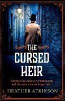 The Cursed Heir: A chilling, gripping historical mystery from bestseller Heather Atkinson - Heather Atkinson - cover
