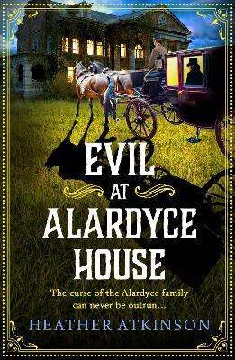 Evil at Alardyce House: A page-turning historical mystery from Heather Atkinson for 2023 - Heather Atkinson - cover