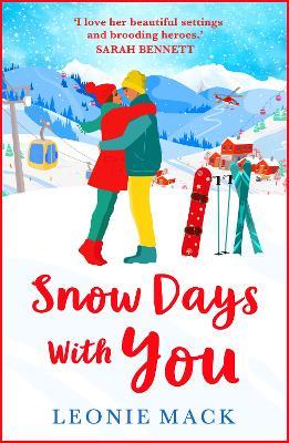 Snow Days With You: A perfect uplifting winter romance from Leonie Mack - Leonie Mack - cover