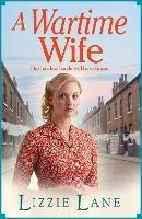 A Wartime Wife: A gripping historical saga from bestseller Lizzie Lane