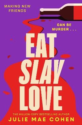 Eat Slay Love: The hilarious new revenge thriller from the author of BAD MEN - Julie Mae Cohen - cover