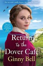 Return to the Dover Cafe: A dramatic and moving WWII historical fiction saga (The Dover Cafe Series Book 4)