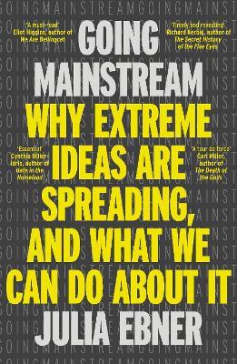 Going Mainstream: Why extreme ideas are spreading, and what we can do about it - Julia Ebner - cover