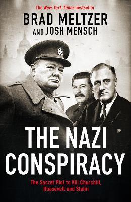 The Nazi Conspiracy: The Secret Plot to Kill Churchill, Roosevelt and Stalin - Brad Meltzer,Josh Mensch - cover