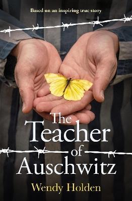The Teacher of Auschwitz: Based on the inspiring true story of Fredy Hirsch - Wendy Holden - cover