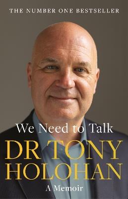 We Need to Talk: The Number 1 Bestseller: SHORTLISTED FOR THE IRISH BOOK AWARDS 2023 – Biography of the Year - Tony Holohan - cover