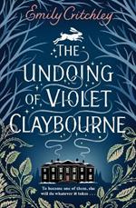 The Undoing of Violet Claybourne: The captivating 1930s-set mystery of family secrets, lies and the darkest deception