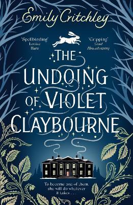 The Undoing of Violet Claybourne: The captivating gothic mystery of family secrets, lies and the darkest deception, with a devastating twist you won't see coming - Emily Critchley - cover