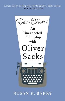 Dear Oliver: An unexpected friendship with Oliver Sacks - Susan R. Barry - cover