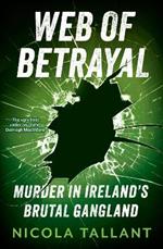 Web of Betrayal: Murder in Ireland’s brutal gangland
