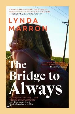 The Bridge to Always: 'The warmth of her storytelling evokes Maeve Binchy' - Fíona Scarlett - Lynda Marron - cover