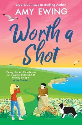 Worth a Shot: The steamy Irish holiday romance hit of the summer! - Amy Ewing - cover