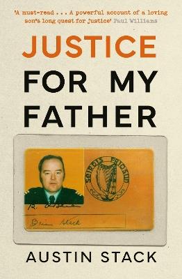 Justice For My Father: 'A must-read' - Paul Williams - Austin Stack - cover