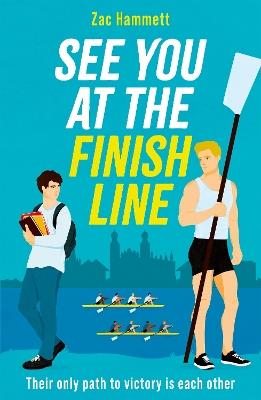 See you at the Finish Line: A new enemies to lovers sporting romance with a perfect love story - Zac Hammett - cover