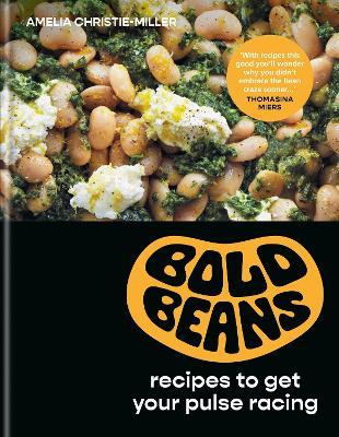 Bold Beans: Recipes to Get your Pulse Racing - Amelia Christie-Miller - cover
