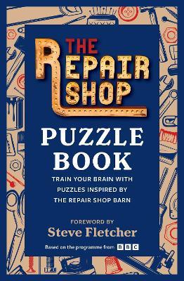 The Repair Shop Puzzle Book: Train your brain with puzzles inspired by the Repair Shop barn - The Repair Shop - cover