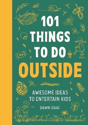 101 Things to do Outside: Awesome ideas to entertain kids - Dawn Isaac - cover