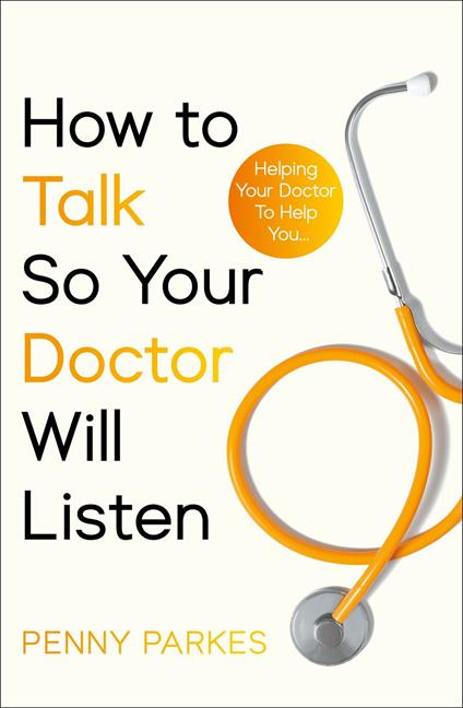 How To Talk So Your Doctor Will Listen