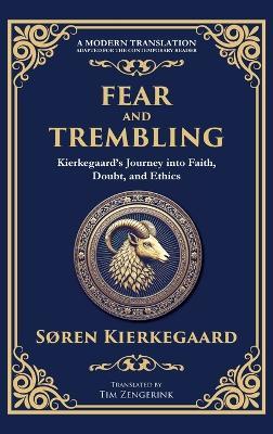 Fear and Trembling: Kierkegaard's Journey into Faith, Doubt, and Ethics (Deluxe Hardbound Edition) - Søren Kierkegaard - cover