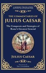 The Commentaries of Julius Caesar: The Conquests and Strategies of Rome's Greatest General (Deluxe Hardbound Edition)