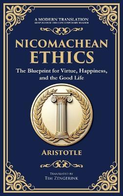 Nicomachean Ethics: The Blueprint for Virtue, Happiness, and the Good Life (Deluxe Hardbound Edition) - Aristotle - cover