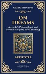 On Dreams: Aristotle's Philosophical and Scientific Inquiry into Dreaming
