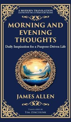 Morning and Evening Thoughts: Daily Inspiration for a Purpose-Driven Life (Deluxe Hardbound Edition) - James Allen - cover