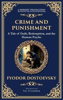 Crime and Punishment: Dostoevsky's Exploration of Guilt, Redemption, and Justice - Fyodor Dostoevsky - cover