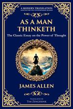 As a Man Thinketh - The Original 1902 Classic