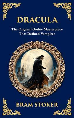 Dracula: The Original Gothic Vampire Horror Classic - A Timeless Tale of Terror and Seduction (Deluxe Hardbound Edition) - Bram Stoker - cover