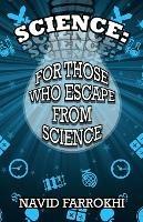 Science: For Those Who Escape From Science - Navid Farrokhi - cover