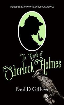 The Annals of Sherlock Holmes - Paul D Gilbert - cover