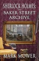 Sherlock Holmes - The Baker Street Archive - Mark Mower - cover