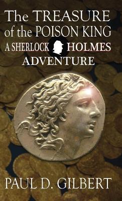 The Treasure of the Poison King - A Sherlock Holmes Adventure - Paul D Gilbert - cover