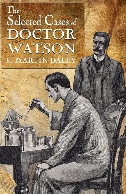 Sherlock Holmes - The Selected Cases of Doctor Watson - Martin Daley - cover