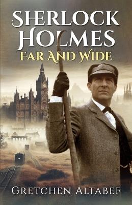 Sherlock Holmes Far and Wide - Gretchen Altabef - cover