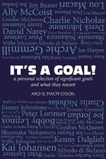 It's a Goal: a personal selection of significant goals and what they meant