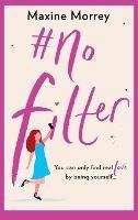 #No Filter: A fun, uplifting romantic comedy - Maxine Morrey - cover