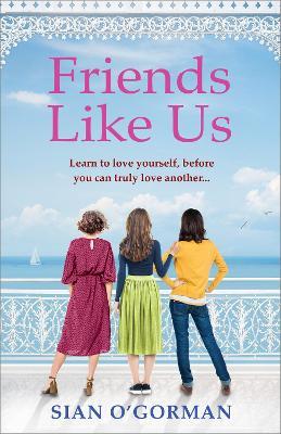Friends Like Us: An emotional Irish page-turner about love and friendship - Sian O'Gorman - cover