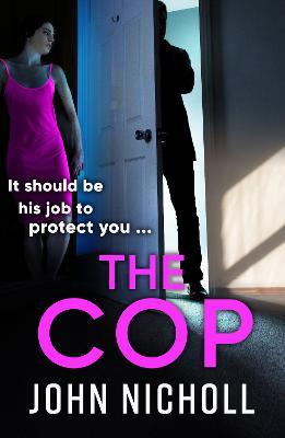 The Cop: A shocking, gripping thriller from John Nicholl for 2023 - John Nicholl - cover