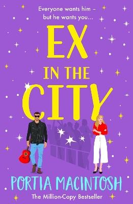 Ex in the City: A BRAND NEW gorgeously romantic, utterly hilarious, second-chance romantic comedy from BESTSELLER Portia MacIntosh for 2024 - Portia MacIntosh - cover