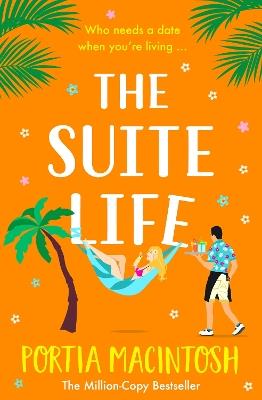 The Suite Life: A friends-to-lovers, close proximity romantic comedy from MILLION-COPY BESTSELLER Portia MacIntosh - Portia MacIntosh - cover