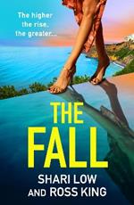 The Fall: A BRAND NEW explosive, glamorous thriller from #1 bestseller Shari Low and TV's Ross King for summer 2023