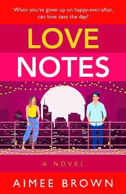 Love Notes: A BRAND NEW hilarious romantic comedy from Aimee Brown for 2023 - Aimee Brown - cover