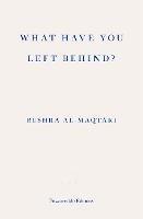 What Have You Left Behind? - Bushra al-Maqtari - cover