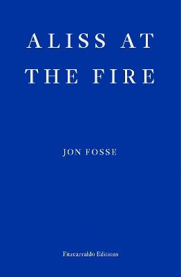 Aliss at the Fire — WINNER OF THE 2023 NOBEL PRIZE IN LITERATURE - Jon Fosse - cover