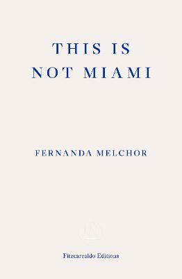 This is Not Miami - Fernanda Melchor - cover