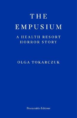 The Empusium: A Health Resort Horror Story - Olga Tokarczuk - cover