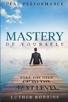 Peak Performance: Mastery of Yourself - Take The Step Up To The Next Level - Luther Robbins - cover